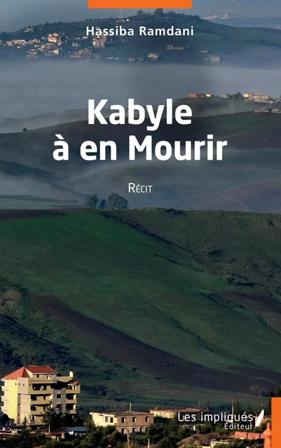 Kabyle à en mourir - Hassiba Ramdani - Les Impliqués