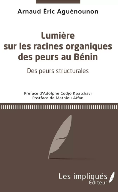 Lumière sur les racines organiques des peurs au Bénin - Eric Aguenounon arnaud - Les Impliqués