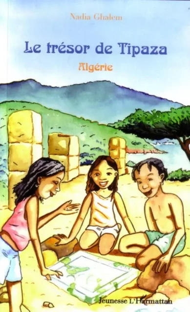 Le trésor de Tipaza -  Abt veronique, Nadia Ghalem - Editions L'Harmattan