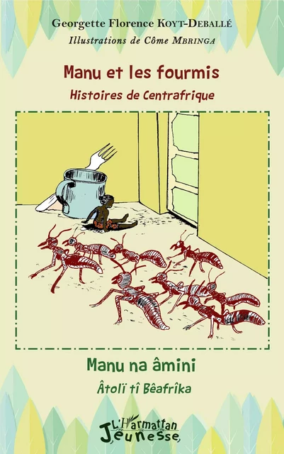 Manu et les fourmis, histoires de Centrafrique - Georgette Florence Koyt-Deballé - Editions L'Harmattan