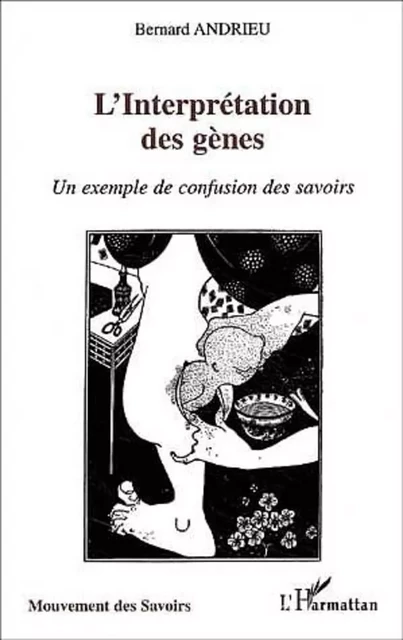 L'interprétation des gènes - Bernard Andrieu - Editions L'Harmattan