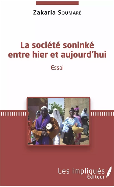 La société soninké entre hier et aujourd'hui - Zakaria Soumare - Les Impliqués