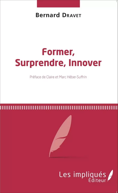 Former, Surprendre, Innover - Bernard Dravet - Les Impliqués