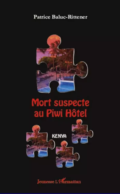 Mort suspecte au Piwi Hôtel - Patrice Baluc-Rittener - Editions L'Harmattan