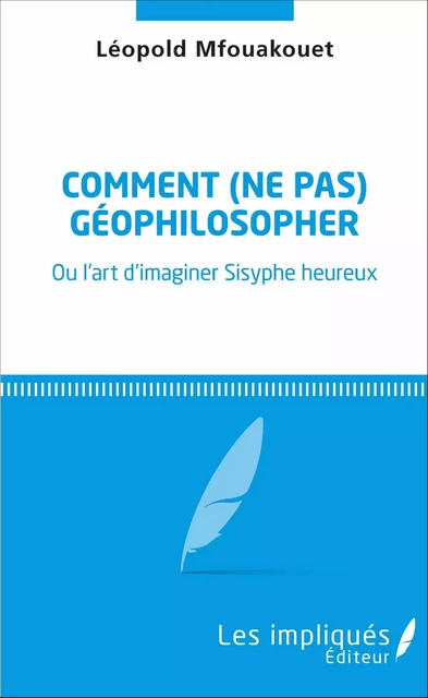 Comment (ne pas) géophilosopher - Léopold Mfouakouet - Les Impliqués