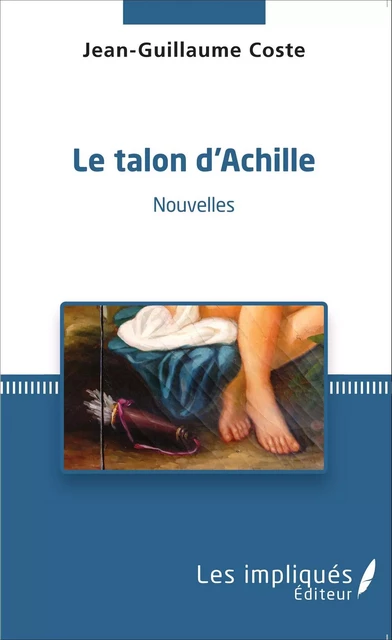 Le talon d'Achille - Jean-Guillaume Coste - Les Impliqués