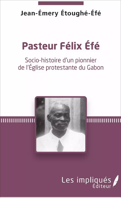 Pasteur Felix Efe - Jean-Emery Etoughe-Efe - Les Impliqués