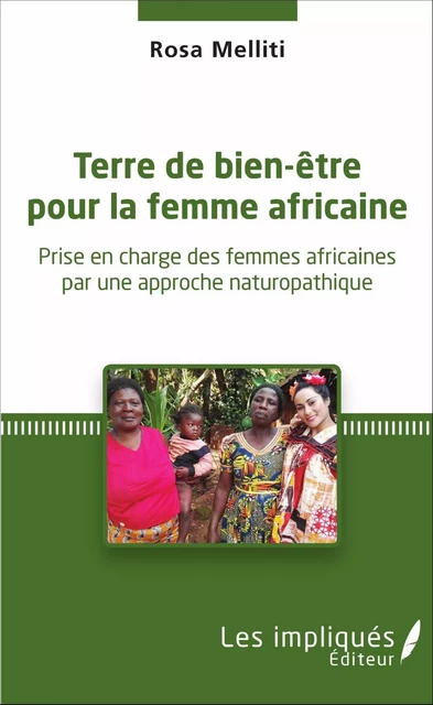 Terre de bien-être pour la femme africaine - Rosa Melliti - Les Impliqués