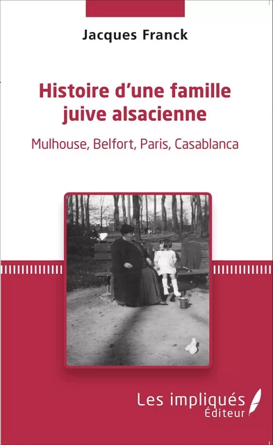 Histoire d'une famille juive alsacienne - Jacques Franck - Les Impliqués