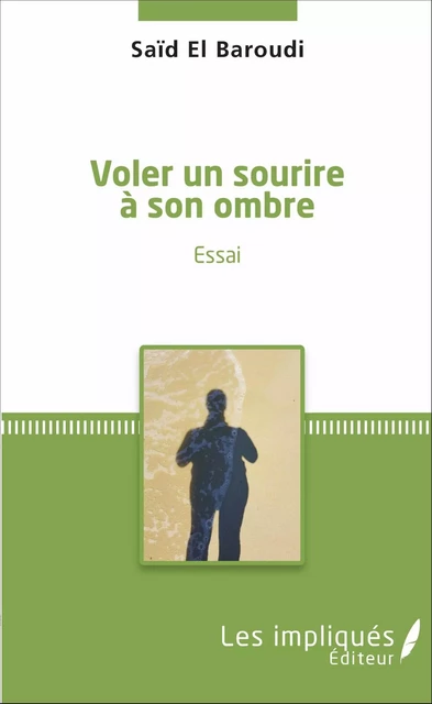 Voler un sourire à son ombre - said El Baroudi - Les Impliqués