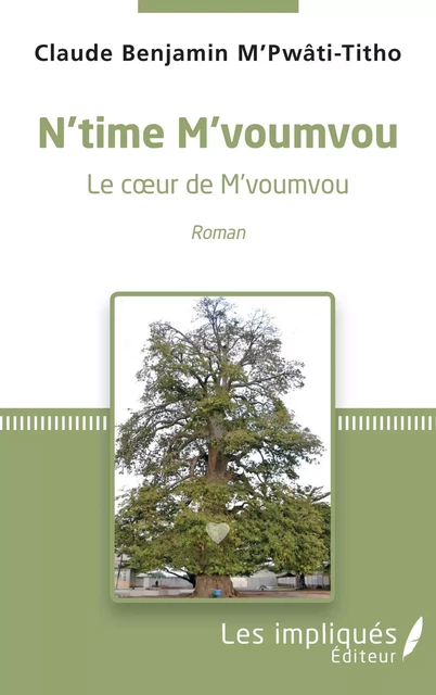 N'time M'voumvou. Le coeur de M'voumvou - Claude-Benjamin M'Pwati-Titho - Les Impliqués