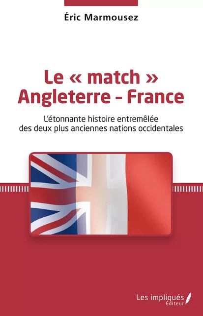 Le « match » Angleterre - France - Éric Marmousez - Les Impliqués