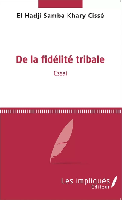 De la fidélité tribale - El Hadji Samba Khary Cissé - Les Impliqués