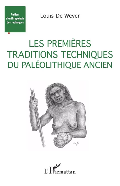 Les premières traditions techniques du Paléolithique ancien - Louis De Weyer - Editions L'Harmattan