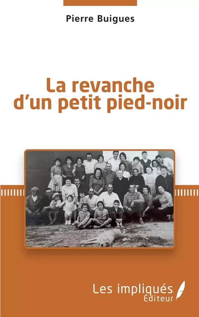 La revanche d'un petit pied-noir - P. Buigues - Les Impliqués