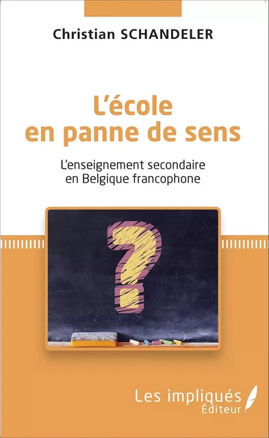 L'école en panne de sens - Christian Schandeler - Les Impliqués