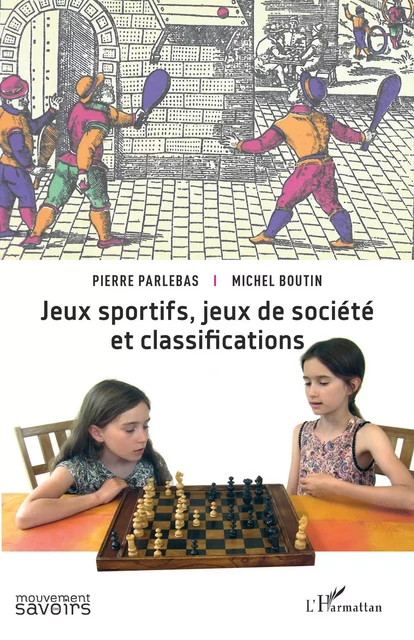 Jeux sportifs, jeux de société et classifications -  Parlebas pierre, Michel Boutin - Editions L'Harmattan