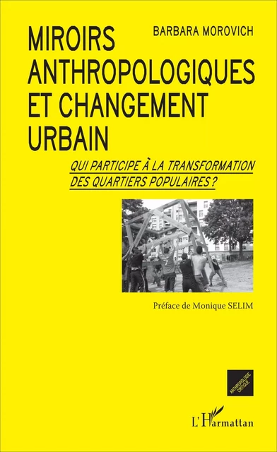 Miroirs anthropologiques et changement urbain - Barbara Morovich - Editions L'Harmattan