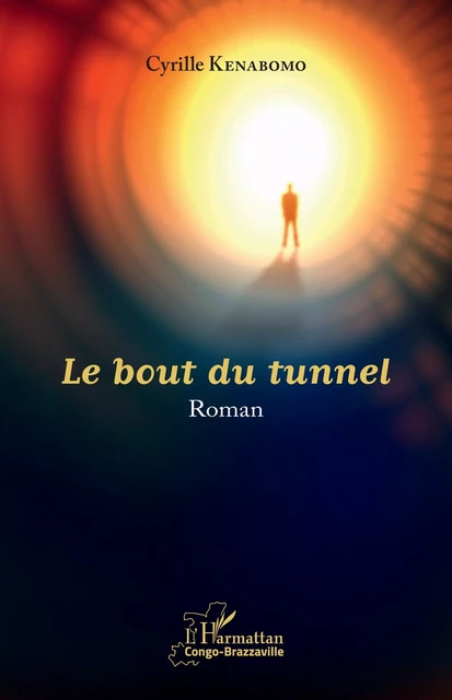 Le bout du tunnel - Cyrille Kenabomo Lendzo - Editions L'Harmattan