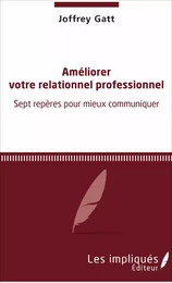 Améliorer votre relationnel professionnel