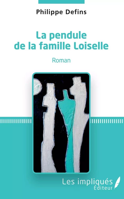 La pendule de la famille Loiselle - Philippe Defins - Les Impliqués