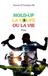 Hold-up la coupe ou la vie