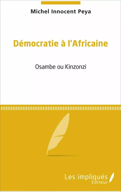 Démocratie à l'africaine - Michel Innocent Peya - Les Impliqués