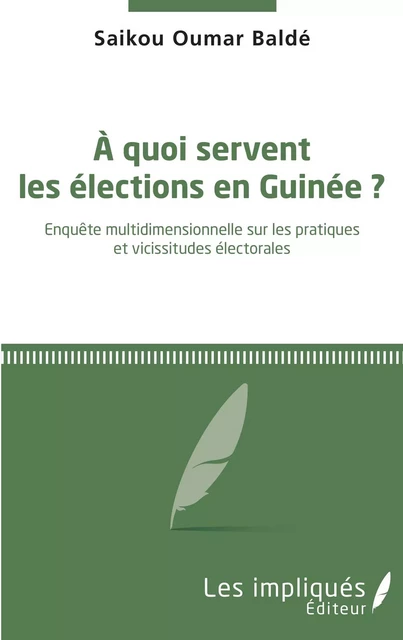 A quoi servent les élections en Guinée ? - Saikou Oumar Balde - Les Impliqués