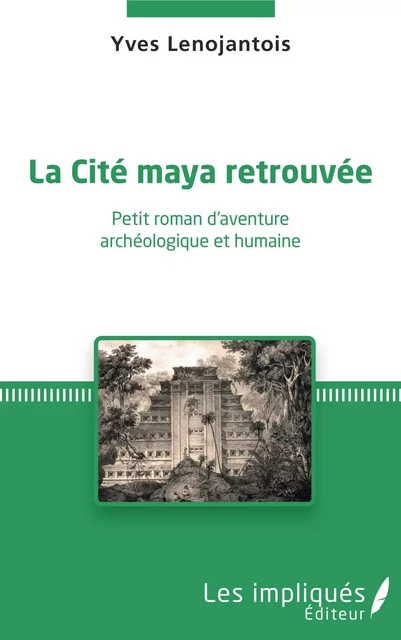 La Cité maya retrouvée - Yves Marguerat - Les Impliqués