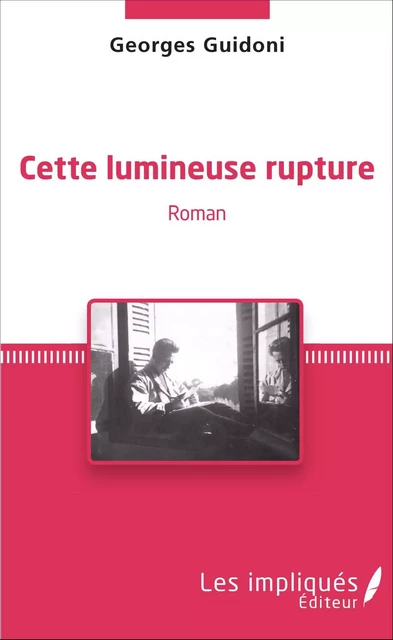 Cette lumineuse rupture - Georges Guidoni - Les Impliqués