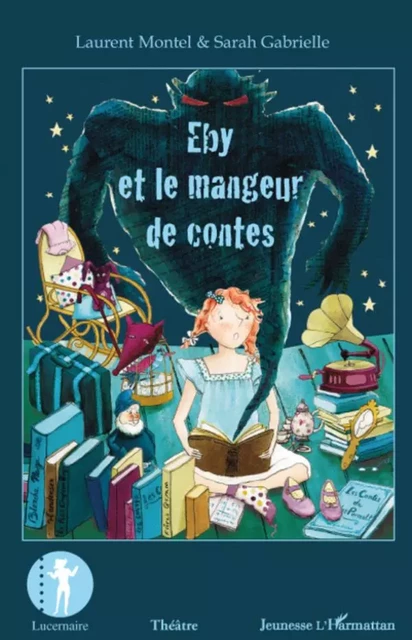 Eby et le mangeur de contes - Sarah Gabrielle, Laurent Montel - Editions L'Harmattan