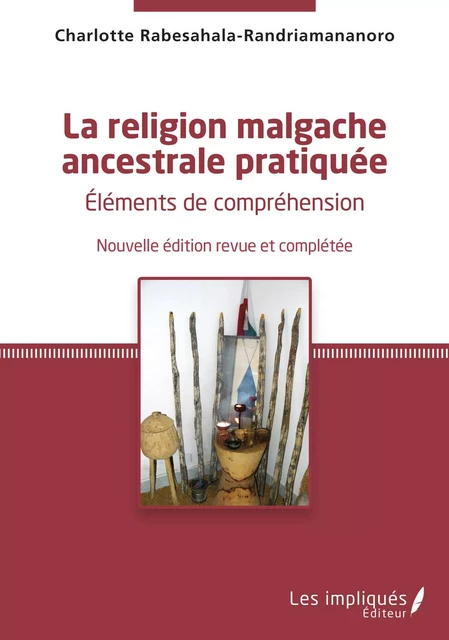 La religion malgache ancestrale pratiquée - Charlotte Rabesahala - Les Impliqués