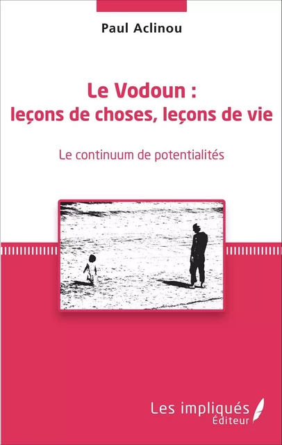 Le Vodoun : leçons de choses, leçon de vie - Paul G. Aclinou - Les Impliqués