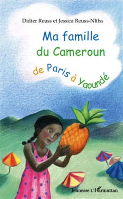 Ma famille du Cameroun de Paris à Yaoundé - Didier Reuss, Jessica Reuss-Nliba - Editions L'Harmattan