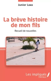 La brève histoire de mon fils. Recueil de nouvelles