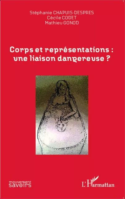 Corps et représentations: une liaison dangereuse ? - Mathieu Gonod, Cécile Codet, Stéphanie Chapuis-Després - Editions L'Harmattan