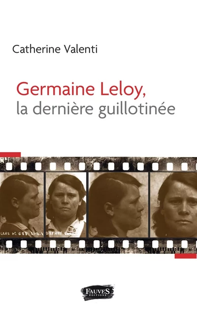 Germaine Leloy, la dernière guillotinée - Catherine Valenti - Fauves editions