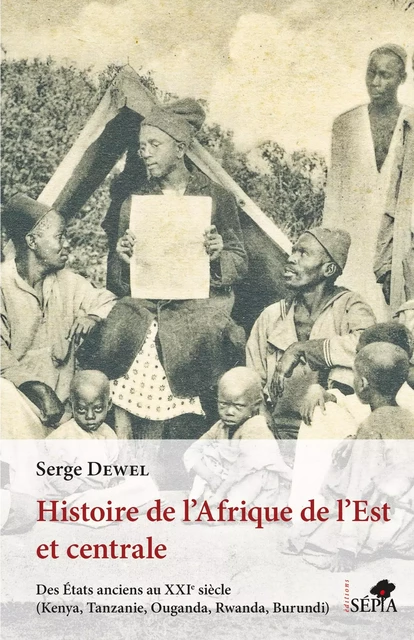 Histoire de l'Afrique de l'Est et centrale - Serge Dewel - Sépia