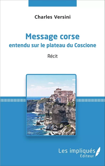 Message corse entendu sur le plateau du Coscione - Charles Versini - Les Impliqués