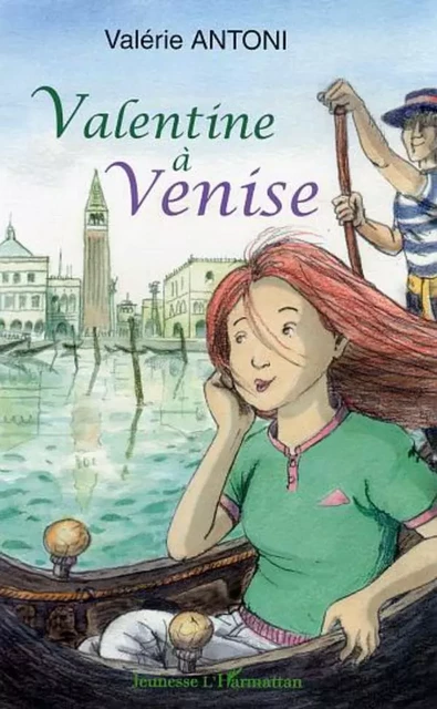 Valentine à Venise - Valérie Antoni - Editions L'Harmattan