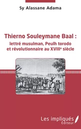 Thierno Souleymane Baal : lettré musulman, Peulh torodo et révolutionnaire au XVIIIe siècle