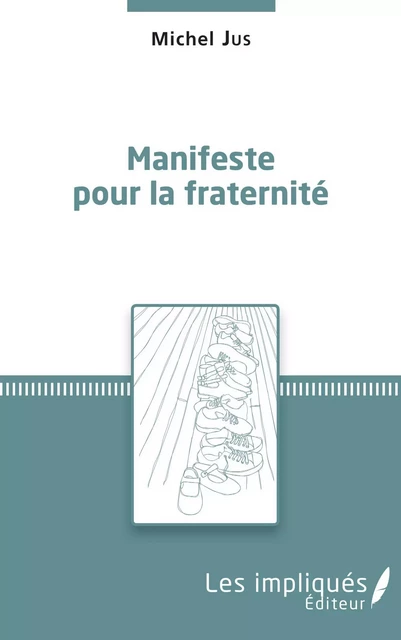 Manifeste pour la fraternité - Michel Jus - Les Impliqués