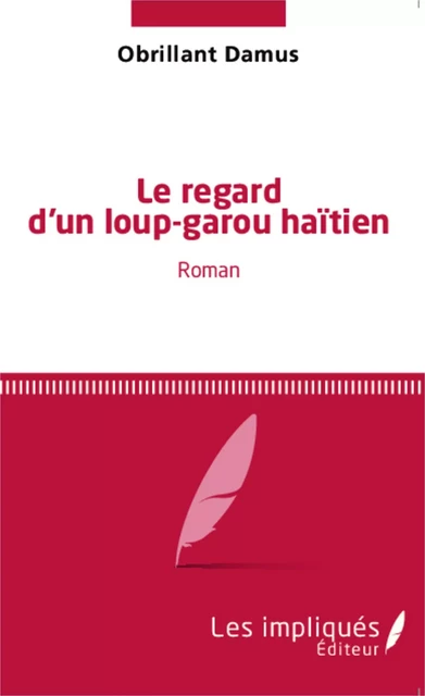 Le regard d'un loup-garou haïtien - Obrillant Damus - Les Impliqués