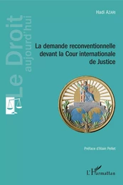 La demande reconventionnelle devant la Cour internationale de Justice