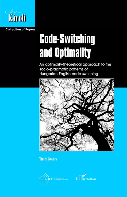 Code-Switching and Optimality - Timea Kovacs - Editions L'Harmattan