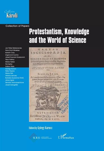 Protestantism, Knowledge and the World of Science - Kurucz Gyorgy - Editions L'Harmattan