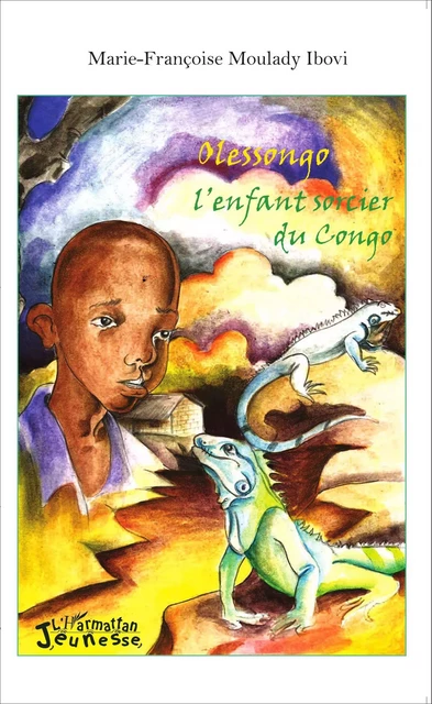 Olessongo l'enfant sorcier du Congo - Marie-Françoise Moulady-Ibovi - Editions L'Harmattan