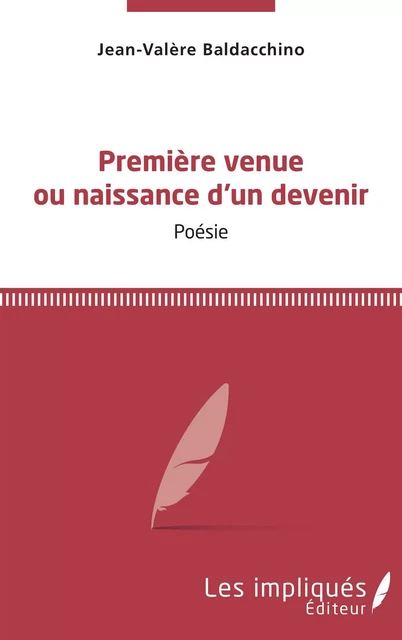 Première venue ou naissance d'un devenir - Jean-Valère Baldacchino - Les Impliqués