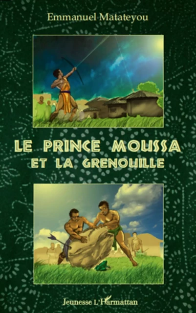 Le prince Moussa et la grenouille - Emmanuel Matateyou - Editions L'Harmattan