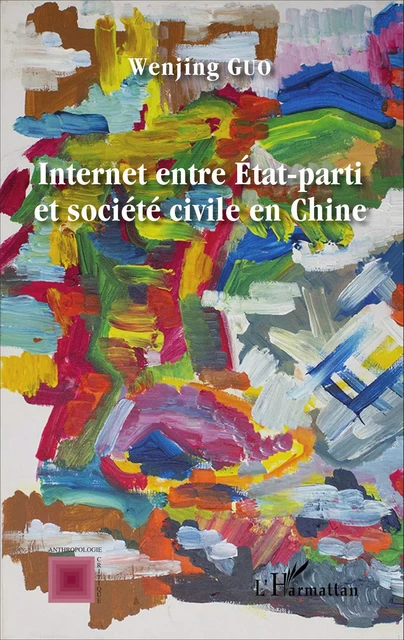 Internet entre État-parti et société civile en Chine - Wenjing Guo - Editions L'Harmattan